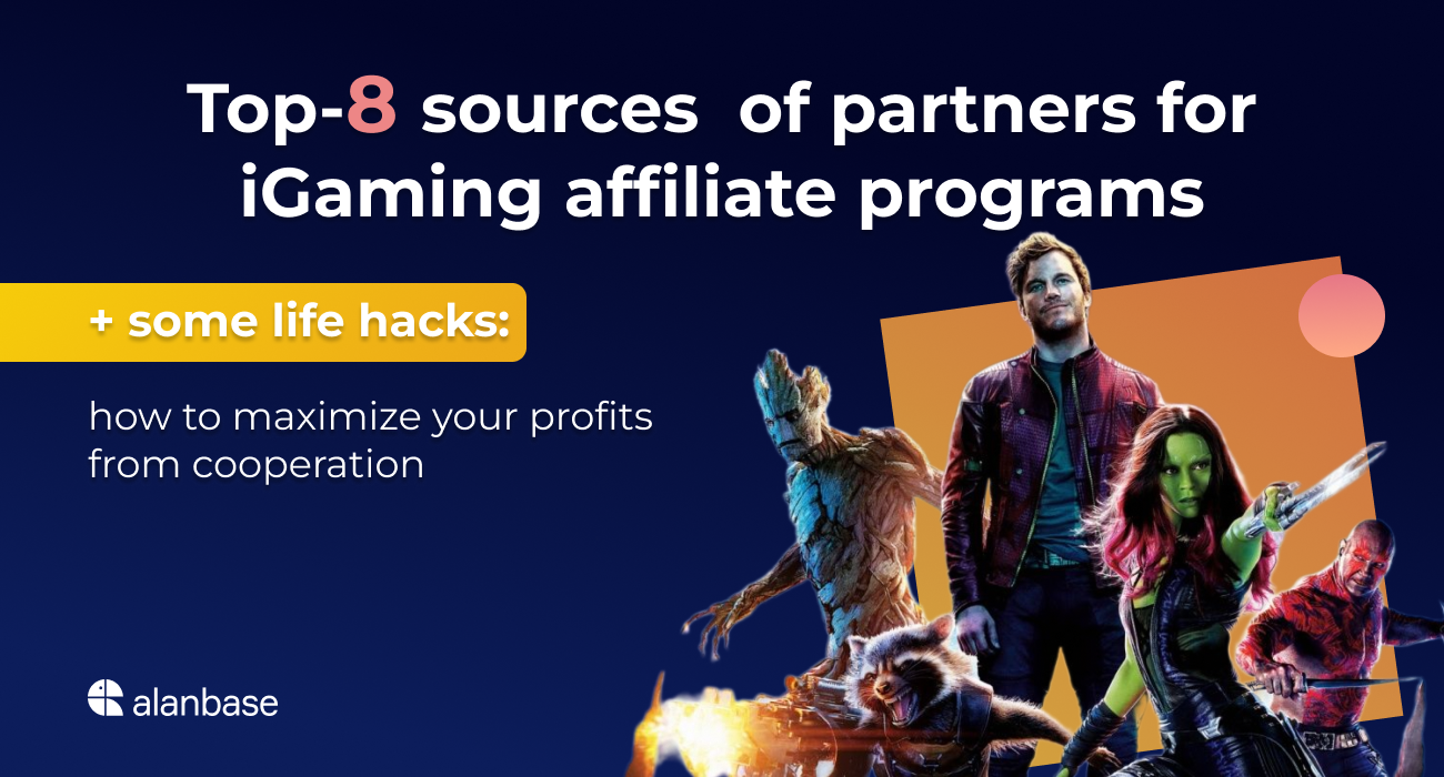 TOP 8 SOURCES OF PARTNERS FOR IGAMING AFFILIATE PROGRAMS, PLUS SOME LIFE HACKS ON HOW TO MAXIMIZE YOUR PROFITS FROM COOPERATION.