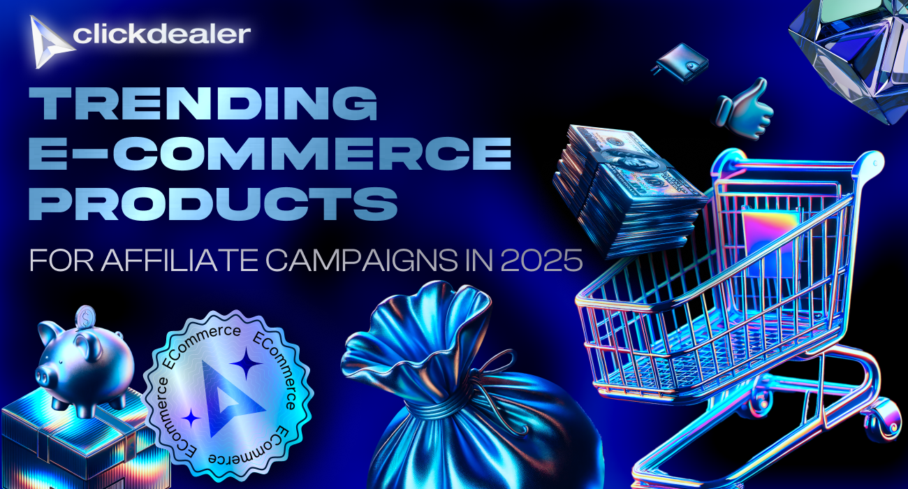 10 Trending E-commerce Products for Affiliate Campaigns in 2025